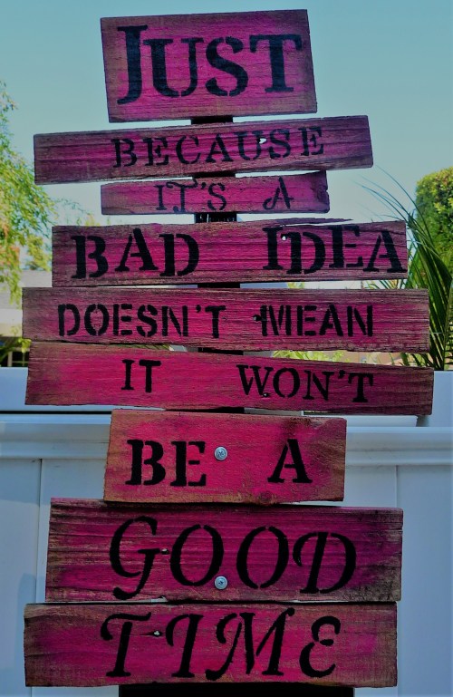 Bad Idea and Good Time