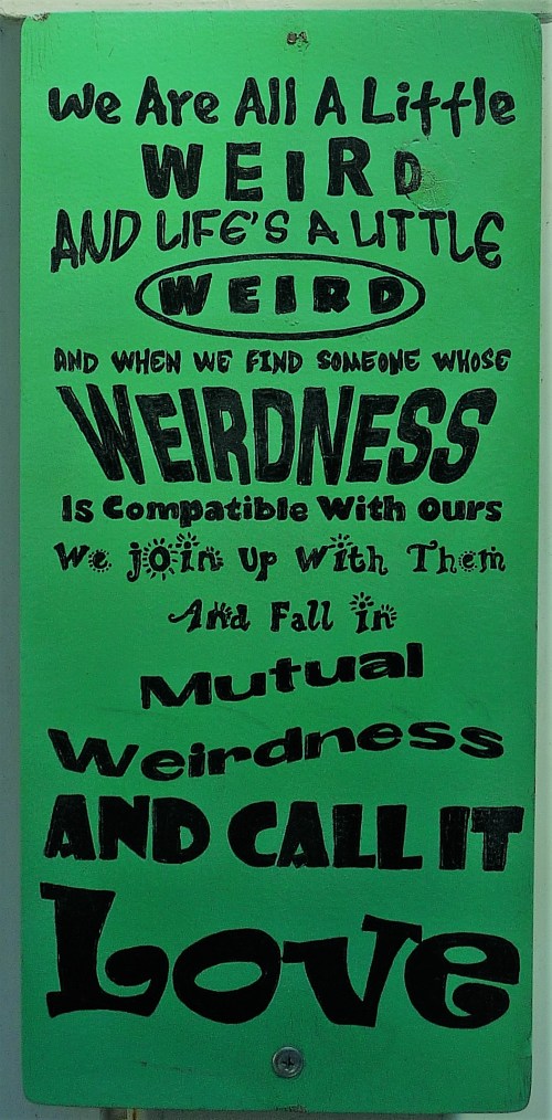 We Are Weird and Life Is Weird